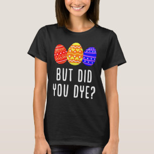 Maar heb je paaseieren gegeten als Mannen? T-shirt