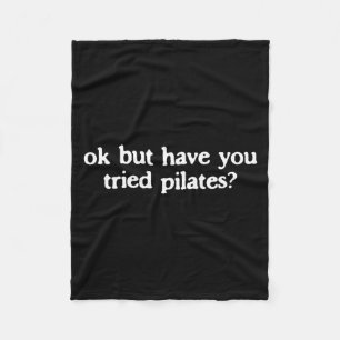 Maar heb je Pilates geprobeerd Grappig Sarcasme Wo Fleece Deken