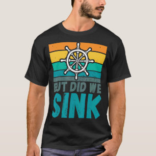 Maar hebben we de kapitein van Boat Humor Joke gez T-shirt
