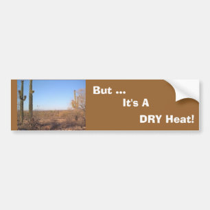 Maar... het is een DROGE Warmte! Bumpersticker