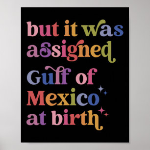 Maar het was de Golf van Mexico bij de geboorte Poster