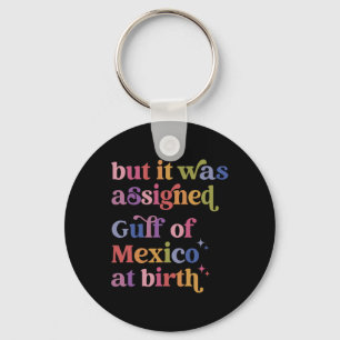 Maar het was de Golf van Mexico bij de geboorte Sleutelhanger