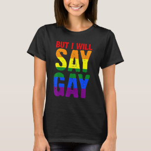 Maar ik zeg Gay Lgbetq. T-shirt