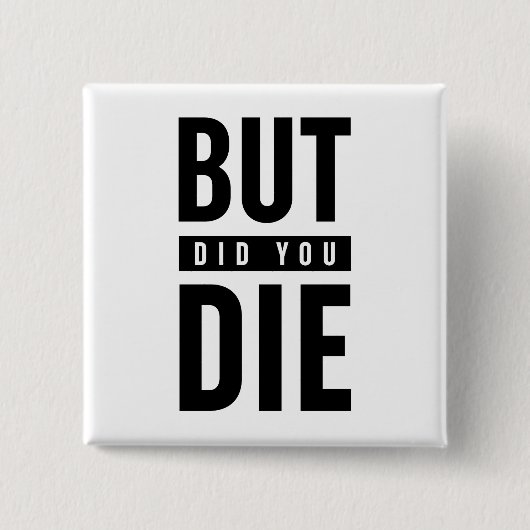 Maar je ging dood vierkante button 5,1 cm (Voorkant)