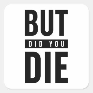 Maar je ging dood vierkante sticker