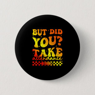 Maar nam aanwezigheid grappige fantastische leraar ronde button 5,7 cm