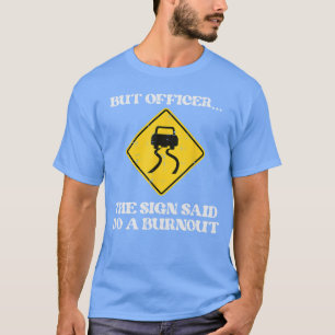 Maar Officier Bord Zei Doe Burnout Grappige Auto D T-shirt