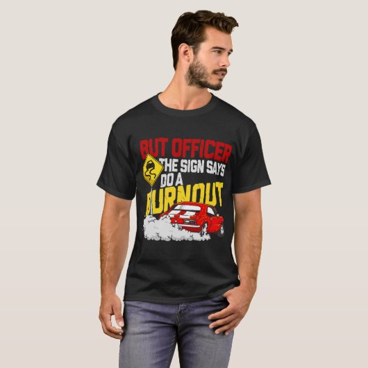 Maar officier, gebarentaal dat zegt: "Doe een burn T-shirt (Voorkant volledig)