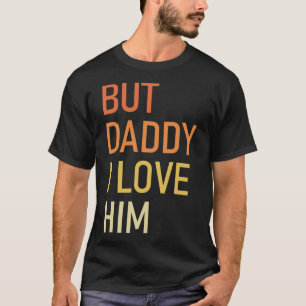 Maar papa ik hou van hem grappige vader cadeau vad t-shirt