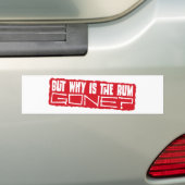 Maar waarom is de rum weg? bumpersticker (Op auto)