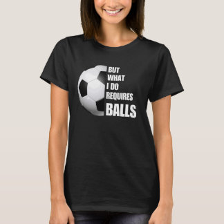Maar wat ik doe, vereist Football in het voetbal T-shirt