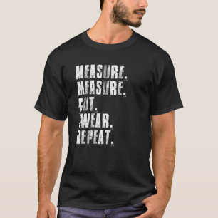 Maatregel Snijkop Verhalen Herhaal Houtbewerkingsk T-shirt
