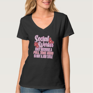 Maatschappelijk Arbeider Voltijdse Hero Sociale We T-shirt