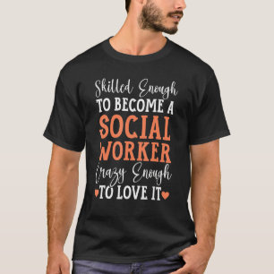 Maatschappelijk werker beroep sociale welzijn 8 t-shirt