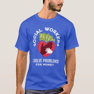 Maatschappelijk werkers lossen problemen op voor g t-shirt