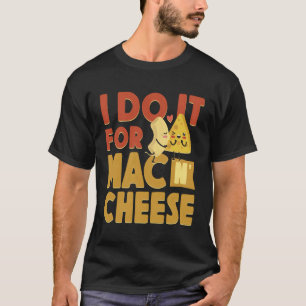 Mac en Cheese Ik doe het voor Mac Cheese T-shirt