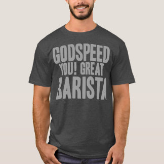 MACABRE MELBOURNE GODSPEED JE GREAT BARISTA T-SHIRT