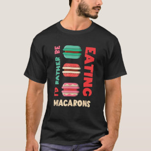 Macarons Ik ben liever Macaron Cookie Franse Macar T-shirt