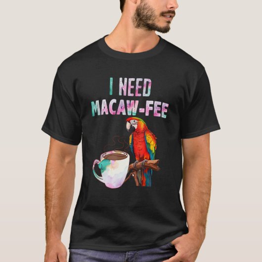 Macaw Bird Ik heb Macaw fee Parrot Bird nodig T-shirt (Voorkant)