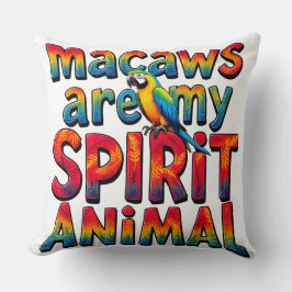 Macaws zijn mijn Spirit Animal Sierkussen