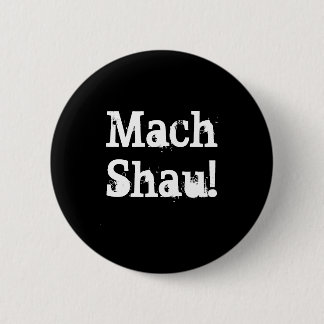 Mach Shau! Ronde Button 5,7 Cm