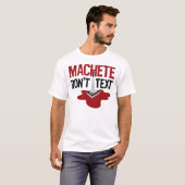 Machete Tekst T-shirt niet (Voorkant volledig)