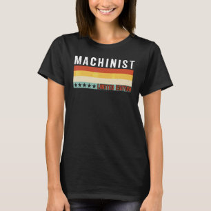 Machinist Functie Titel Beroep Werknemer Waarderin T-shirt