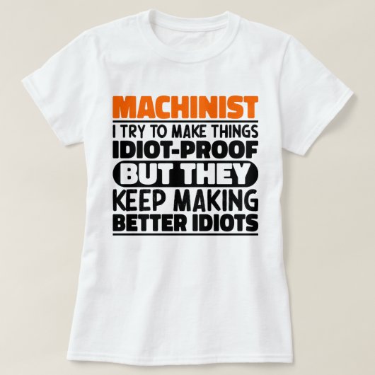 Machinist I probeer dingen grappig te maken gezegd T-shirt (Design voorkant)