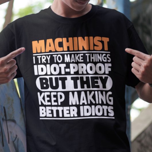 Machinist Ik probeer dingen grappige uitspraken te T-shirt