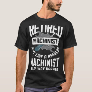 Machinist in ruste - Funny Retirement Machinists G T-shirt