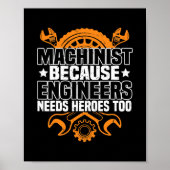 Machinist omdat ingenieurs helden nodig hebben die poster (Voorkant)