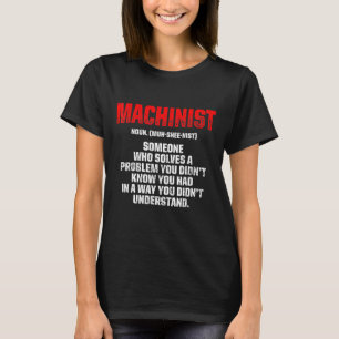 Machinist Problem Machine Exploitant machine T-shirt