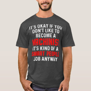 Machinist Smart Machine Operator Machinist Machini T-shirt