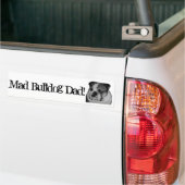 Mad Bulldog Dad Car Bumpersticker (Op Truck)