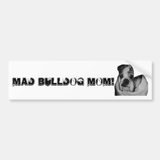 Mad Bulldog Mam Car Bumpersticker! Bumpersticker