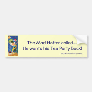 Mad Hatter wil zijn Tea Party terug Bumpersticker