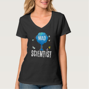 Mad Scientist Funny Quote Science T-shirt