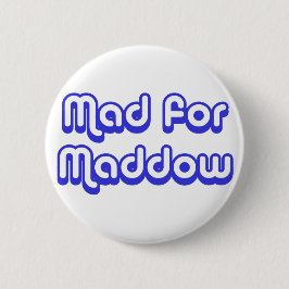 Mad voor Maddow Ronde Button 5,7 Cm