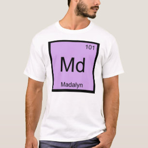 Madalyn Naam Chemie Element Periodiek Systeem T-shirt