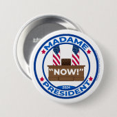 Madame la Présidente MAINTENANT ! Badge (Devant & derrière)