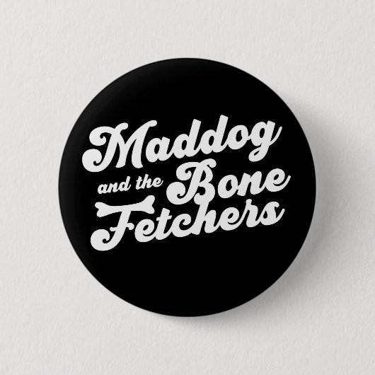 Maddog en de Bone Fetchers Pin Ronde Button 5,7 Cm (Voorkant)