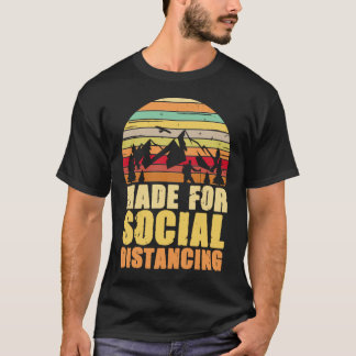 Made For Social Distancing Shirt Outdoor Camping a