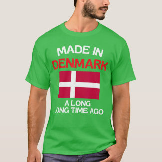 Made In Denmark A Longime Ago Funny Danish Birthda T-shirt
