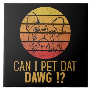 Mag ik dat Dawg Bulldog Funny Dog Lover Gifts pett Tegeltje
