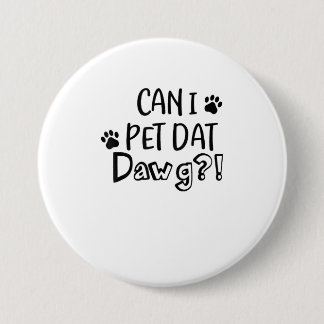 Mag ik dat Dawg Funny Dog Lover TShirt Ronde Button 7,6 Cm