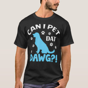 Mag ik dat Dawg Funny Pet Animal Dog Puppy Love T-shirt