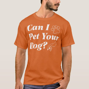 Mag ik je hond even pakken? t-shirt