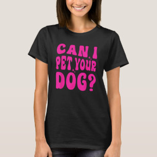 Mag ik je hond even pakken? t-shirt