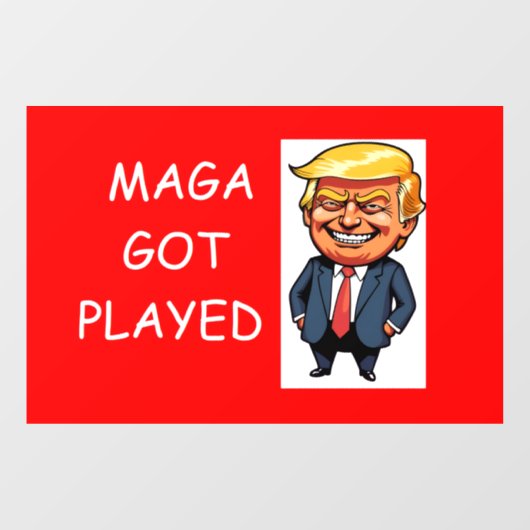 MAGA got played Raamsticker (Vel)