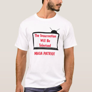 MAGA, L'Insurrection Sera Télévisée, T-Shirt